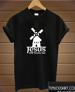 Jesus Still Loves Me Windmill Bachelorette T shirt