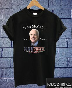 John McCain Hero Patriot Maverick T shirt