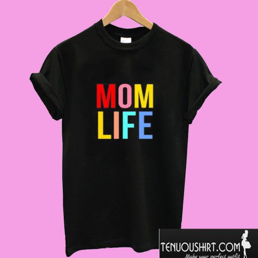 Mom Life Colorful T shirt