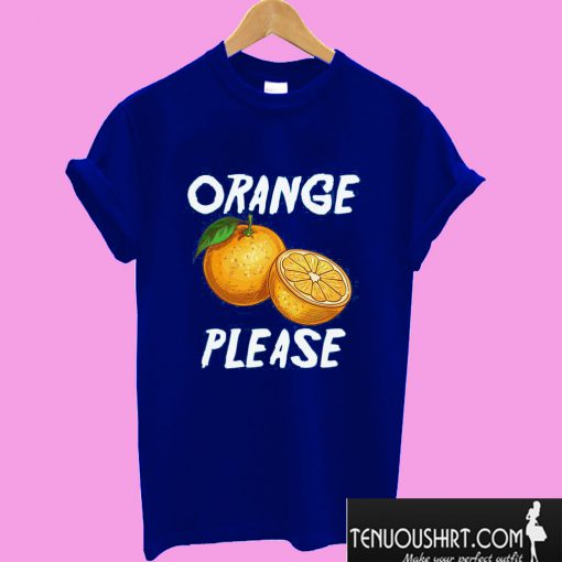 Orange Please T shirt