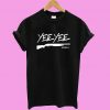 Original Yee Yee T shirt