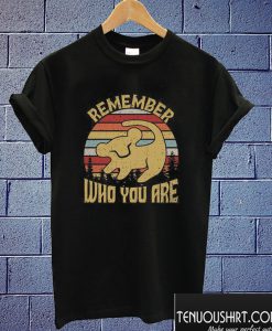 Remember Who You Are T shirt