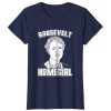 Roosevelt Is My Homegirl T shirt