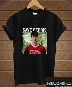 Save Ferris Poster T shirt