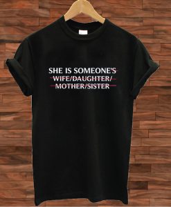 She is Someone T shirt