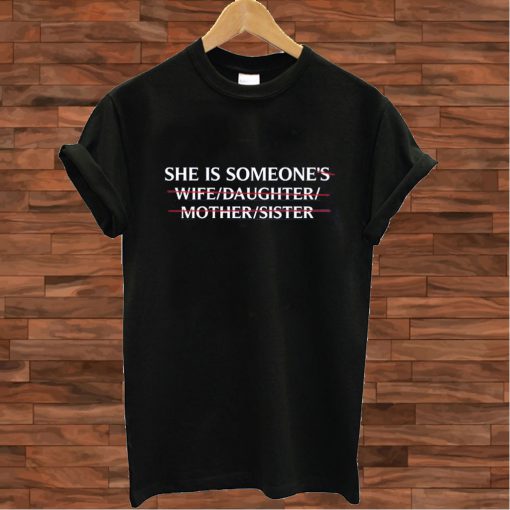 She is Someone T shirt