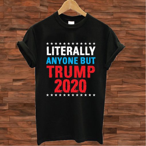 Simblify Literally Anyone but Trump T shirt