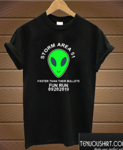 Storm Area 51 Faster Than Bullets T shirt