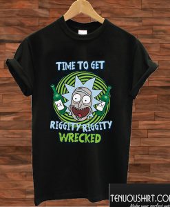 Time To Get Rick Morty T shirt