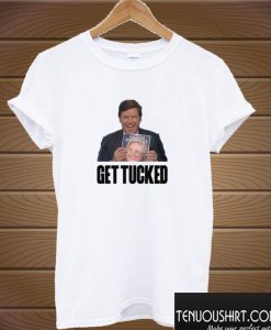 Tucker Carlson Get Tucked T shirt