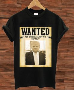 WANTED Anti Donald Trump T shirt