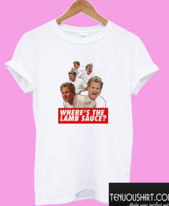 Wheres the Lamb Sauce T shirt