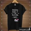 breaking hearts and blasting farts T shirt