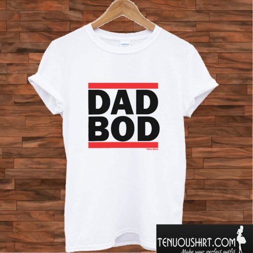 DAD Bod T shirt