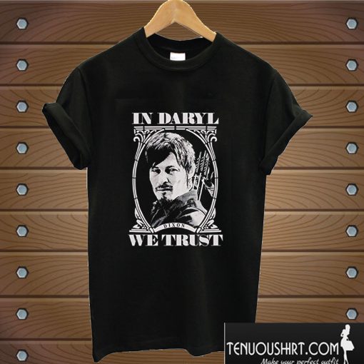 in Daryl Dixon We Trust T shirt