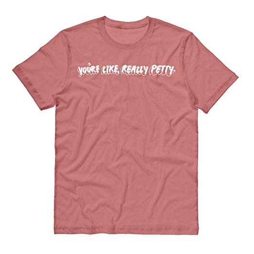 You Really Petty Mean Girls T shirt