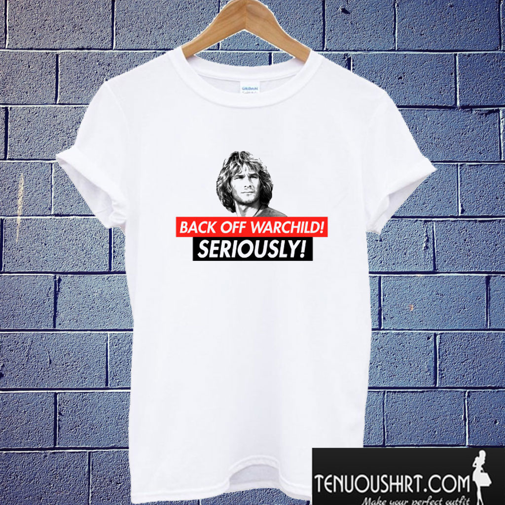 Back Off Warchild - Seriously Parody T shirt