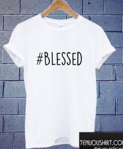 Blessed T shirt