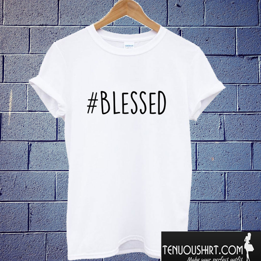 Blessed T shirt