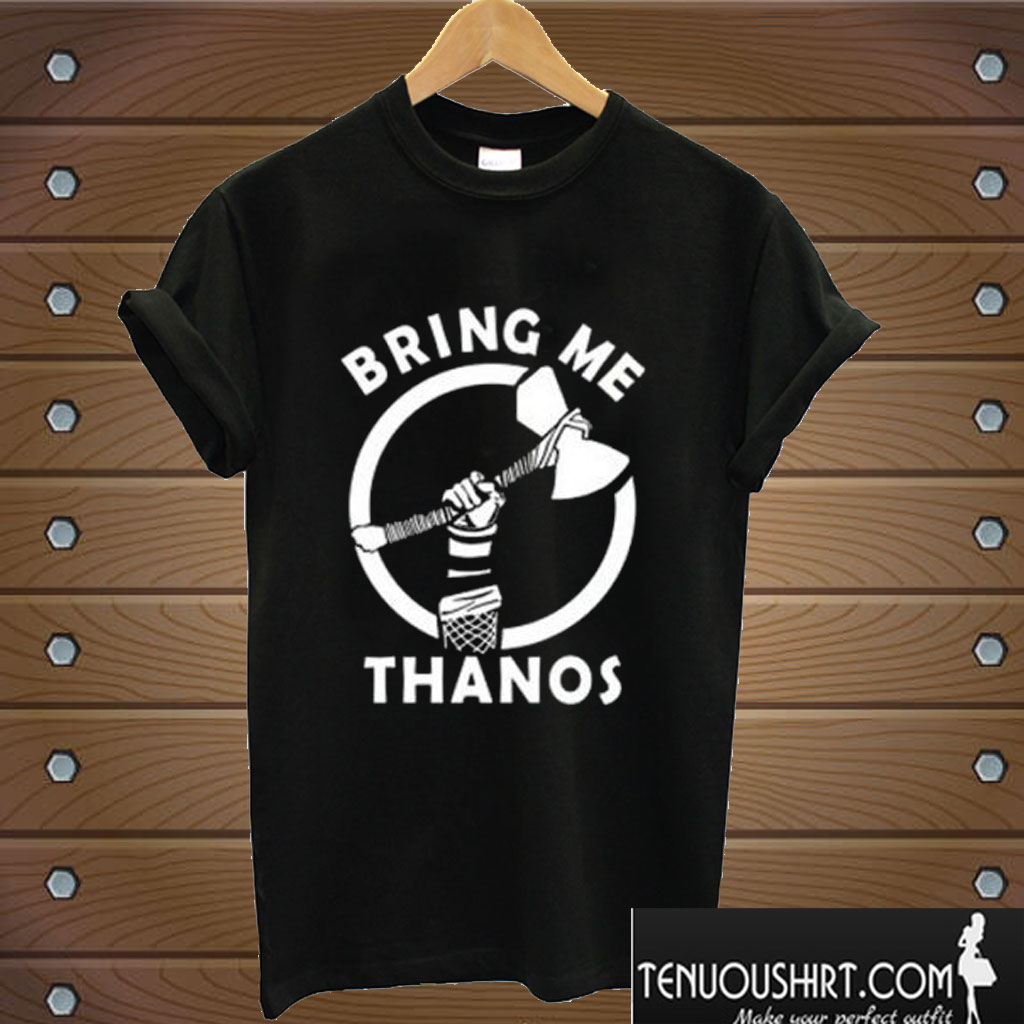 Bring Me Thanos T shirt