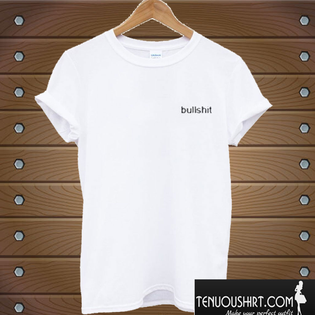 Bullshit T shirt