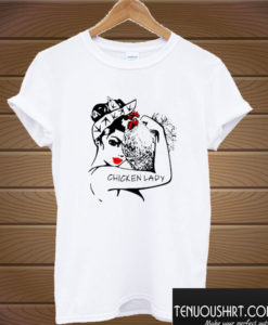 Chicken and strong woman chicken lady T shirt