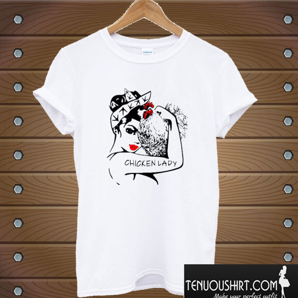 Chicken and strong woman chicken lady T shirt