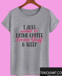 Coffee Create Sleep T shirt