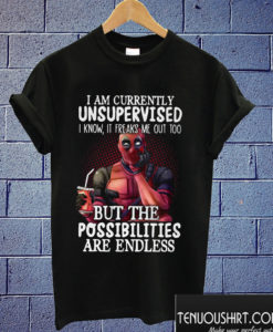 Deadpool I Am Currently Unsupervised T shirt