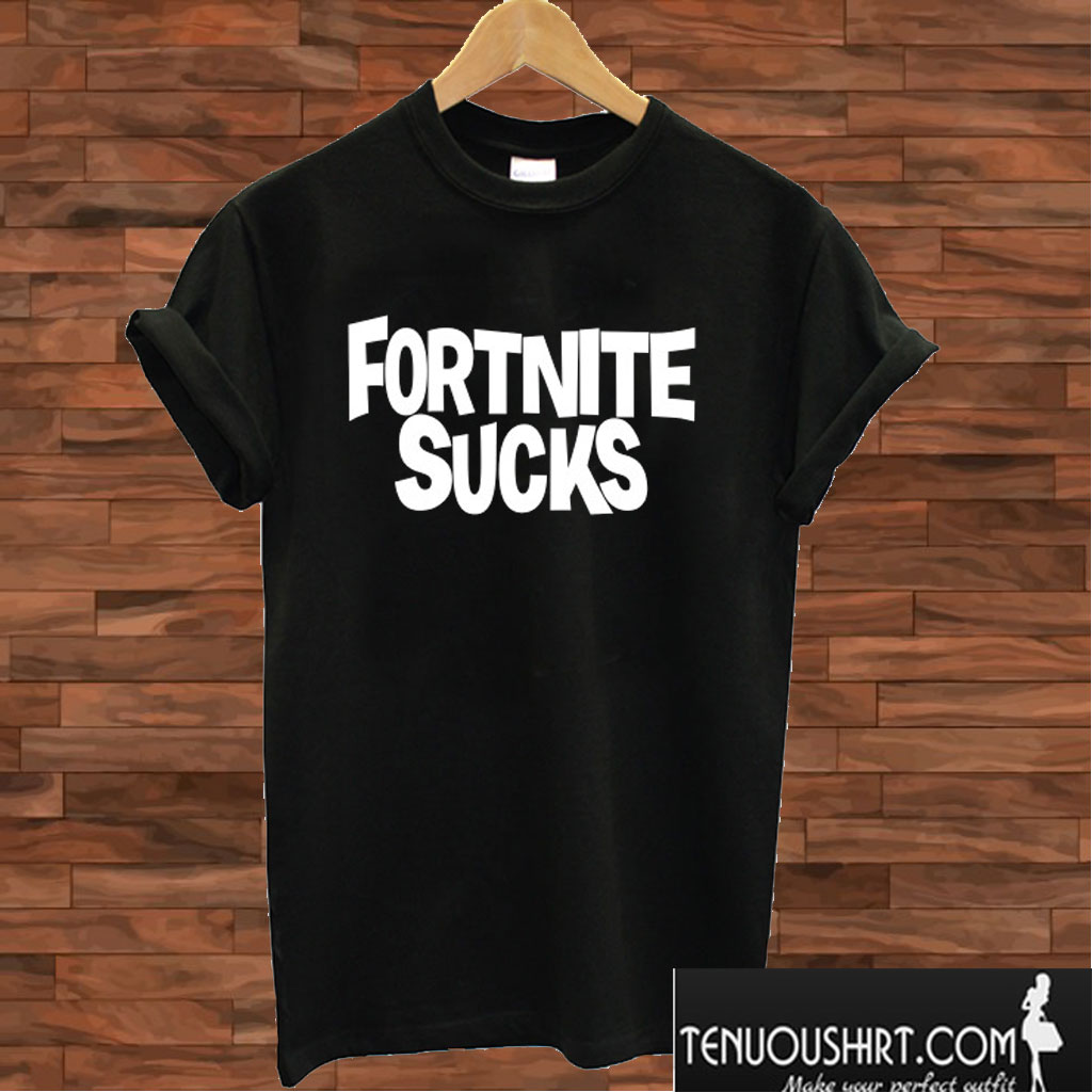 Fortnite Sucks T shirt