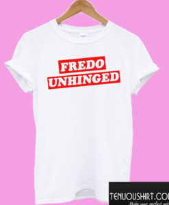 Fredo Unhinged White T shirt