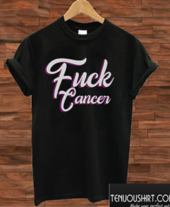 Fuck Cancer - Cancer T shirt