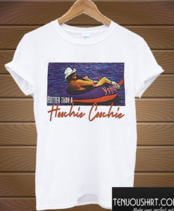 Hotter Than a Hoochie Coochie T shirt