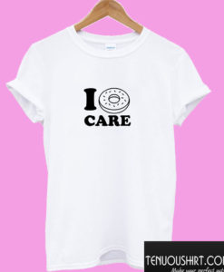 I Donut Care T shirt