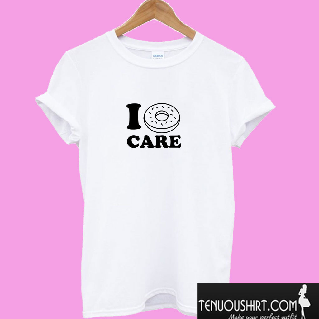 I Donut Care T shirt