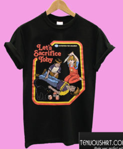 Let’s Sacrifice Toby T shirt