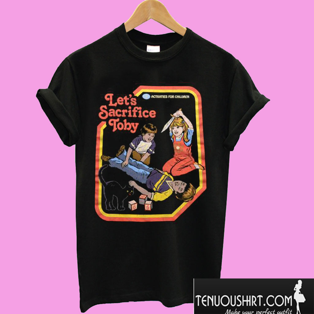 Let’s Sacrifice Toby T shirt