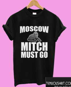 Moscow Mitch Must Go T shirt