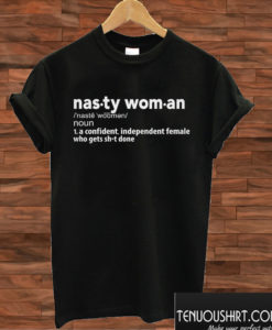 Nasty Woman Definition T shirt