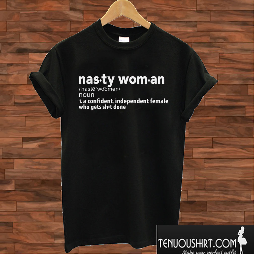 Nasty Woman Definition T shirt