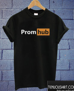 Prom Hub T shirt