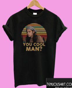 Ron Slater Dazed And Confused You Cool Man T shirt