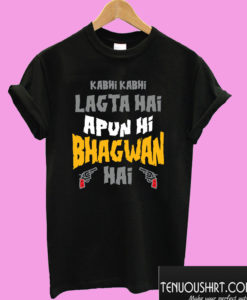 Sacred Games – Kabhi Kabhi Lagta Hai Apun Hi Bhagwan Hai T shirt