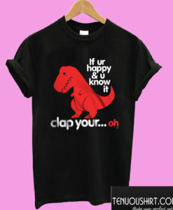 Sad T-Rex Clap Your Oh Dino T shirt