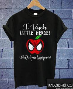 Spiderman I Teach Little Heroes What’s Your Superpower T shirt