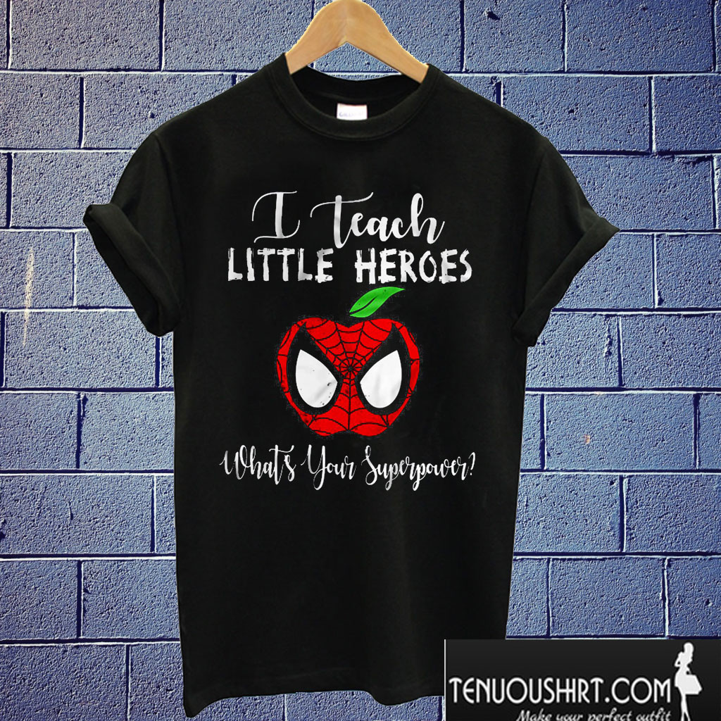 Spiderman I Teach Little Heroes What’s Your Superpower T shirt