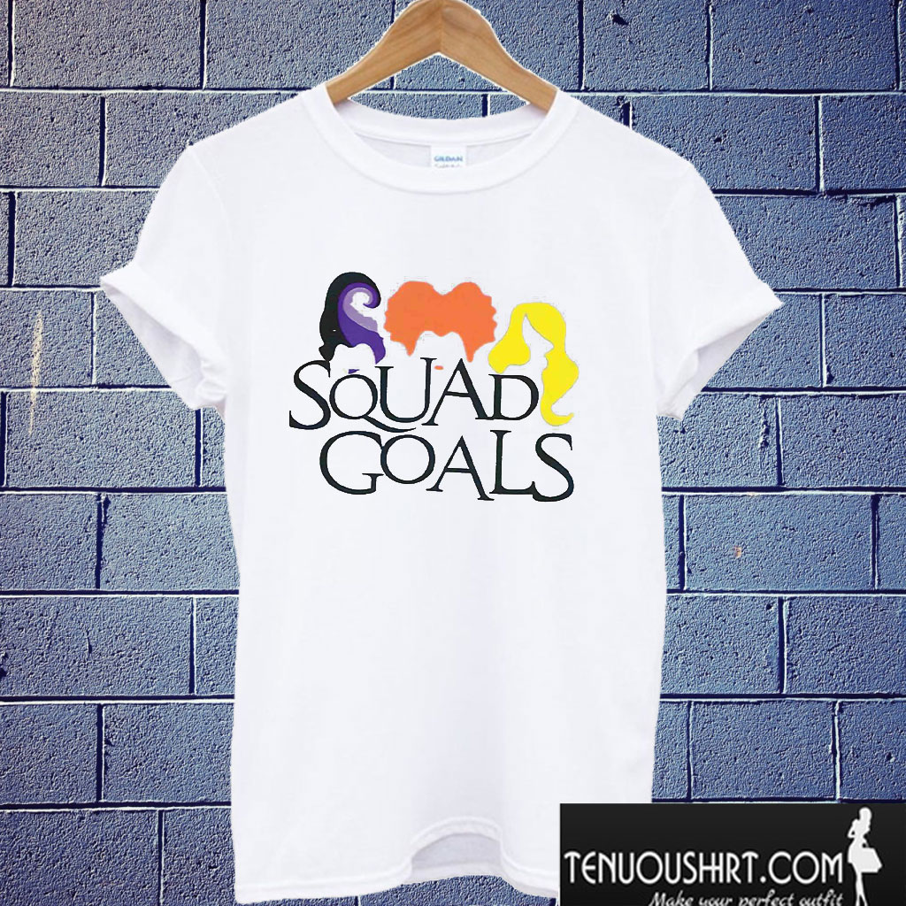 Squad Goals - Hocus Pocus T shirt