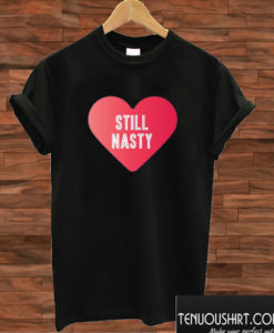 Still Nasty T shirt