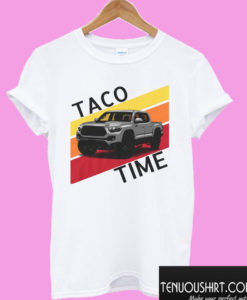 Toyota Tacoma TRD Pro TACO TIME T shirt