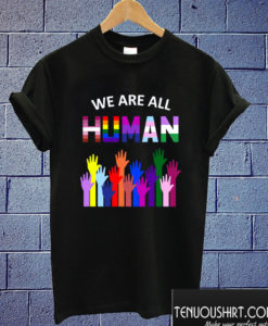 We Are All Human LGBT Gay Rights Pride T shirt